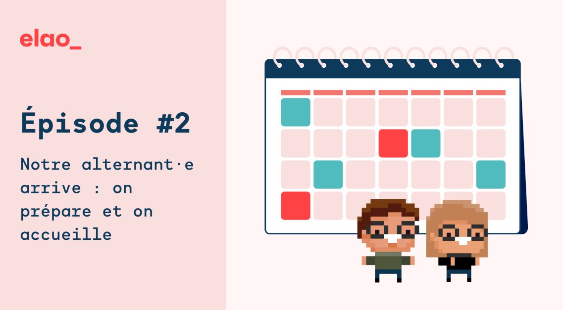 [Épisode 2/5] Notre alternant·e arrive : on prépare et on accueille